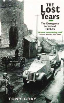 Paperback The Lost Years: The Emergency in Ireland 1939-45 Book