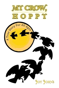 Paperback My Crow, Hoppy: A True Story for All Ages Book