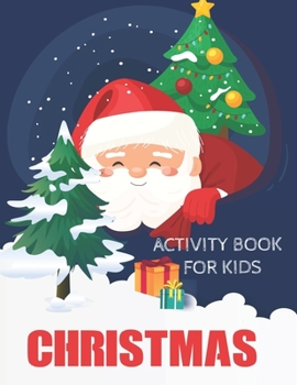 Paperback Christmas Activity Book For Kids: A Perfect Holiday Activities Book for Boys and Girls Ages 6, 7, 8, 9, and 10 Years Old Book