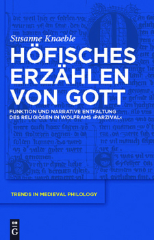 Hardcover Höfisches Erzählen Von Gott: Funktion Und Narrative Entfaltung Des Religiösen in Wolframs 'Parzival' [German] Book