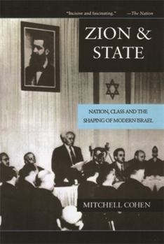 Paperback Zion and State: Nation, Class, and the Shaping of Modern Israel Book