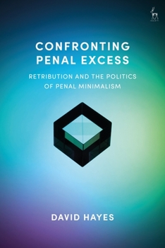 Paperback Confronting Penal Excess: Retribution and the Politics of Penal Minimalism Book