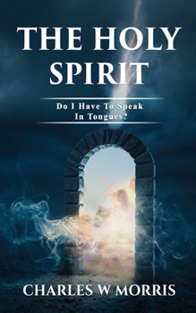 Paperback The Holy Spirit: Do I Have To Speak In Tongues? Book