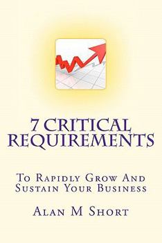 Paperback 7 Critical Requirements: To Rapidly Grow And Sustain Your Business Book