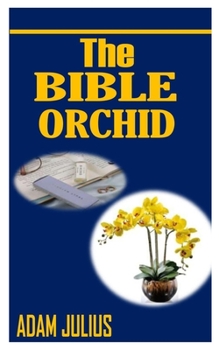 Paperback The Bible Orchid: Everything you need to know about growing Orchids Book