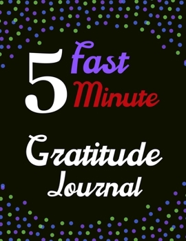 Fast 5 minute gratitude journal: A 52 Week Guide To Cultivate An Attitude Of Gratitude: Gratitude journal ... Find happiness & peach in 5 minute a day