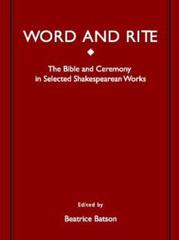 Hardcover Word and Rite: The Bible and Ceremony in Selected Shakespearean Works Book