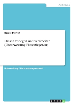 Fliesen verlegen und verarbeiten (Unterweisung Fliesenleger/in) (German Edition)