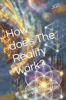 Paperback How does The Reality work?: In a Simple and Vivential Way - Improve your Life Book