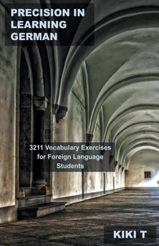 Precision in Learning German: 3211 Vocabulary Exercises for Foreign Language Students