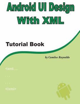 Paperback Android UI Design with XML: Tutorial Book