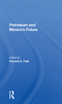 Paperback Petroleum And Mexico's Future Book