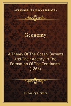 Paperback Geonomy: A Theory Of The Ocean Currents And Their Agency In The Formation Of The Continents (1866) Book