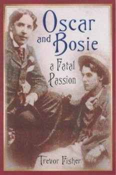 Hardcover Oscar and Bosie: A Fatal Passion Book