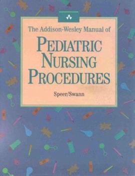 Paperback The Addison-Wesley Manual of Pediatric Nursing Procedures Book