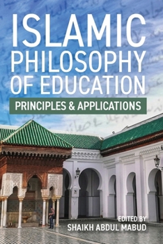 Paperback Islamic Philosophy of Education: Principles and Applications: PRINCIPLES AND APPLICATIONS Book