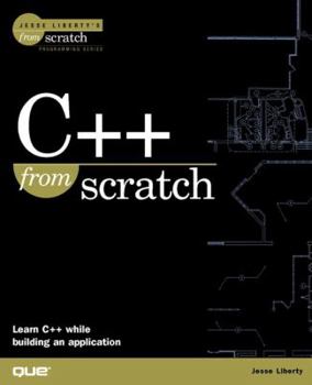 Paperback C++ from Scratch (The Jesse Liberty's from Scratch Series) Book