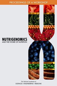 Paperback Nutrigenomics and the Future of Nutrition: Proceedings of a Workshop Book