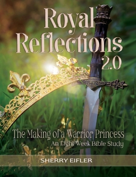 Paperback Royal Reflections 2.0: The Making of a Warrior Princess Book