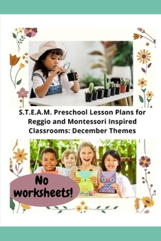 Paperback S.T.E.A.M. Preschool Lesson Plans for Reggio and Montessori Inspired Classrooms: December Themes Book