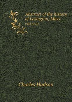 Paperback Abstract of the history of Lexington, Mass v.02 pt.01 Book