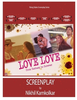 LOVE LOVE: Screenplay by Nikhil Kamkolkar (Rising Stakes Screenplay Series)