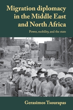 Paperback Migration Diplomacy in the Middle East and North Africa: Power, Mobility, and the State Book
