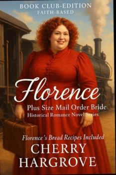 Florence: A Plus-Size Mail-Order Bride’s Hilarious Journey from Butter Churns to Broken Hearts to Blessings Beyond Measure