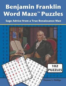 Paperback Benjamin Franklin Word Maze Puzzles: Sage Advice from a True Renaissance Man Book