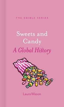 Sweets and Candy: A Global History - Book  of the Edible