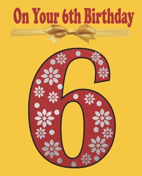 Paperback On Your 6th Birthday: Coloring and Activity book Birthday Gift for a 6 years old Kid Book