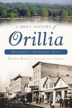 Paperback A Brief History of Orillia: Ontario's Sunshine City Book