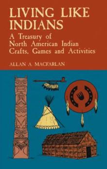 Paperback Living Like Indians: A Treasury of North American Indian Crafts, Games and Activities Book