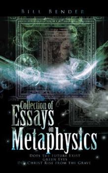 Paperback Collection of Essays on Metaphysics: Does the Future Exist, Green Eyes, Did Christ Rise from the Grave Book