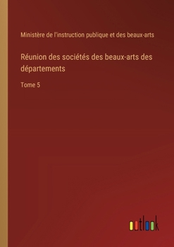 Paperback Réunion des sociétés des beaux-arts des départements: Tome 5 [French] Book