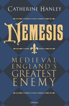 Hardcover Nemesis: Medieval England's Greatest Enemy Book