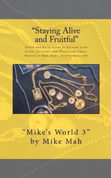 Paperback Staying Alive and Fruitful: Mike's World, Social and Situational Survival Guide Book