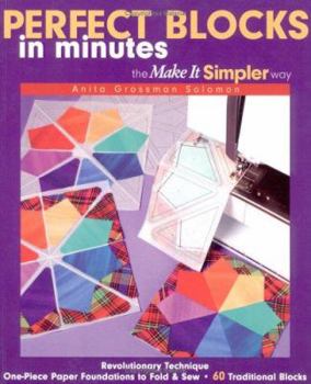 Paperback Perfect Blocks in Minutes the Make It Simpler Way: Revolutionary Technique - One-Piece Paper Foundations to Fold & Sew - 60 Traditional Blocks Book