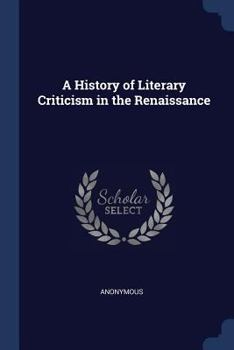 Paperback A History of Literary Criticism in the Renaissance Book