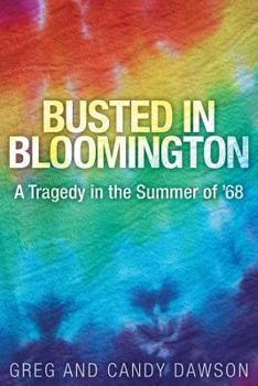 Paperback Busted in Bloomington: A Tragedy in the Summer of '68 Book
