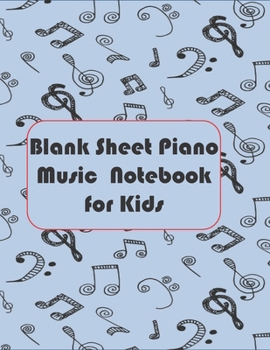 Blank Sheet Piano Music Notebook for Kids: 120 Pages Blank Sheet 3 Staves Per Page