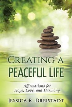 Paperback Creating a Peaceful Life: Affirmations for Hope, Love, and Harmony Book