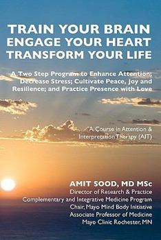 Paperback Train Your Brain...Engage Your Heart.. Transform Your Life: A Course in Attention and Interpretation Therapy (Ati) Book