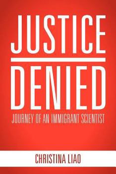 Paperback Justice Denied: Journey of an Immigrant Scientist Book
