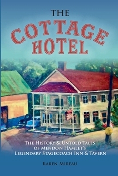 THE COTTAGE HOTEL: The History & Untold Tales of Mendon Hamlet's Legendary Stagecoach Inn & Tavern