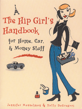 Paperback The Hip Girl's Handbook: For Home, Car, & Money Stuff Book