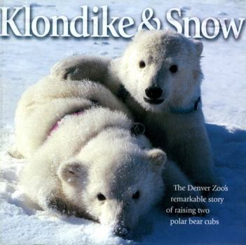 Paperback Klondike & Snow: The Denver Zoo's Remarkable Story of Raising Two Polar Bear Cubs Book