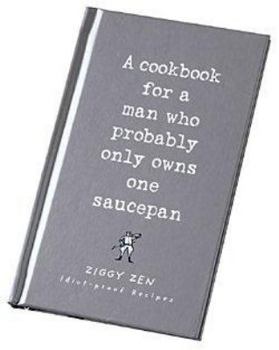 Hardcover A Cookbook for a Man Who Probably Only One Saucepan Book