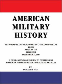 Paperback American Military History: The Costs of American Wars in Lives and Dollars From April 19, 1775 Through December 31, 2005 Book