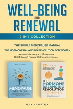 Well-Being and Renewal 2-In-1 Collection: The Simple Menopause Manual + The Hormone Balancing Revolution for Women: Hormonal Harmony and Menopausal Re